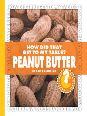 cover image of How Did That Get to My Table? Peanut Butter